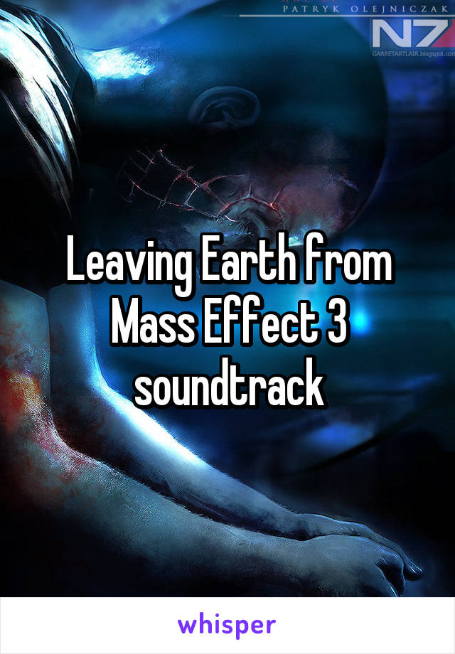 Leaving Earth from Mass Effect 3 soundtrack