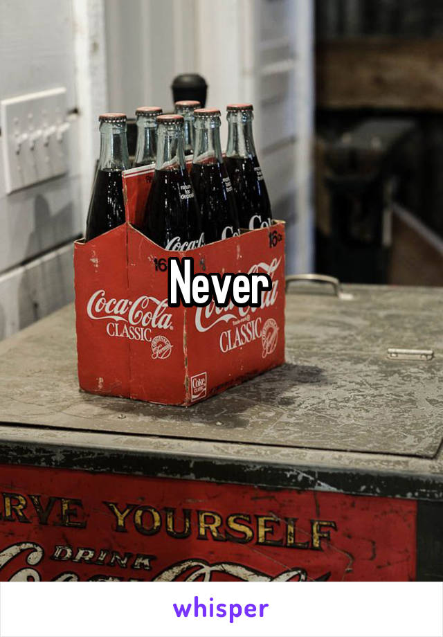 Never 

