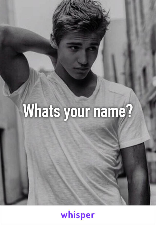 Whats your name?