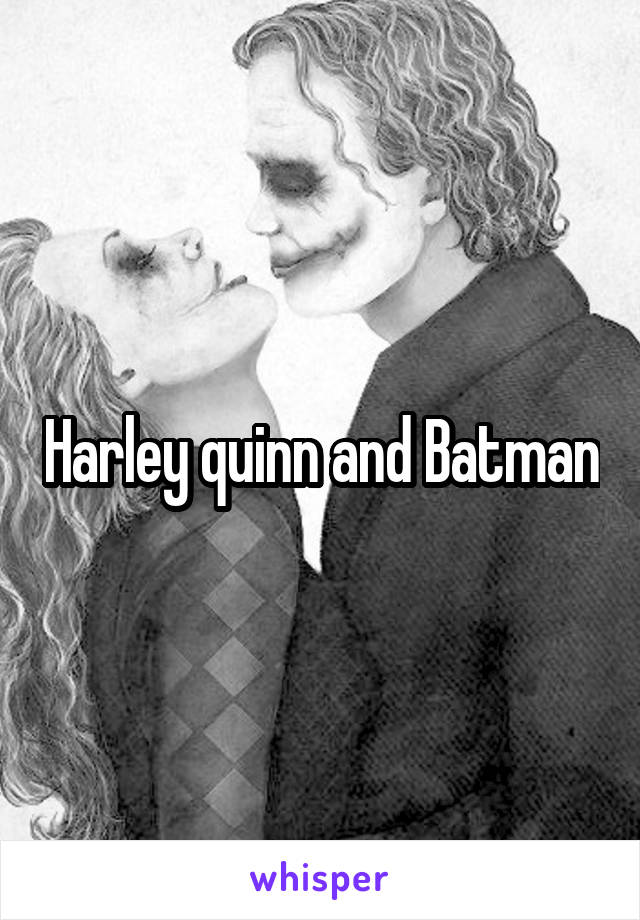 Harley quinn and Batman
