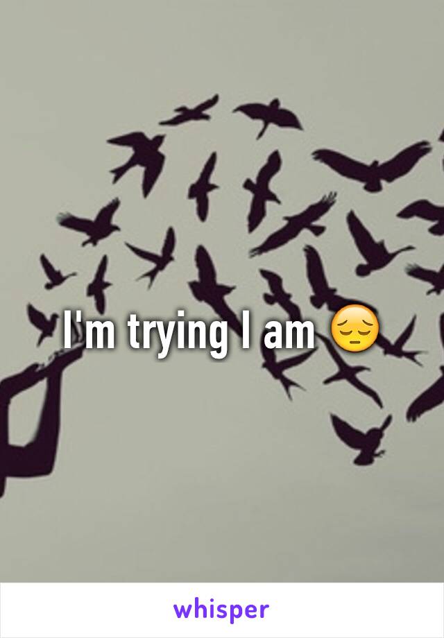 I'm trying I am 😔