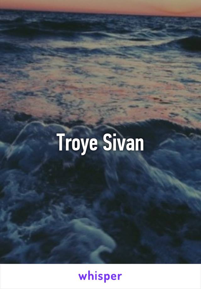 Troye Sivan