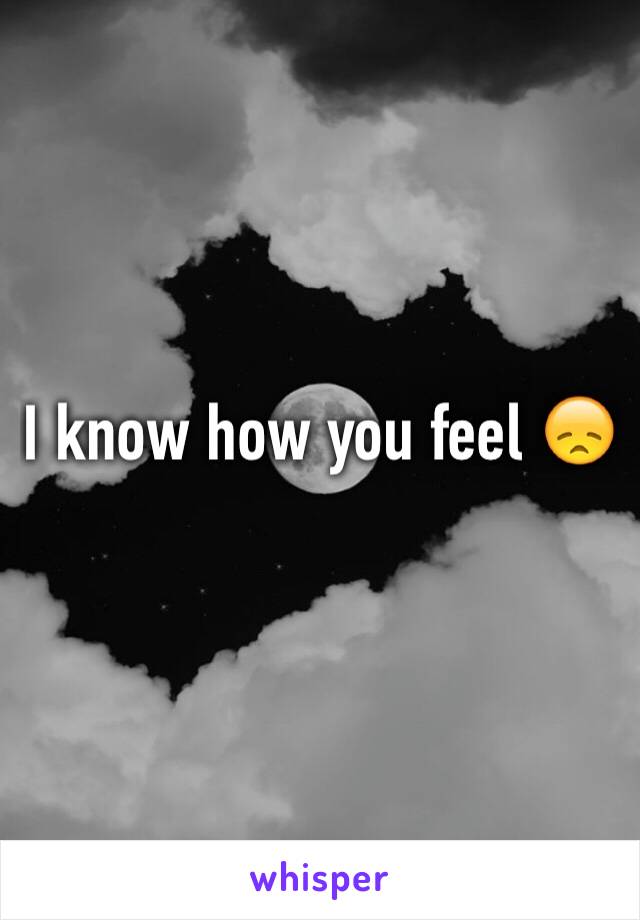 I know how you feel 😞