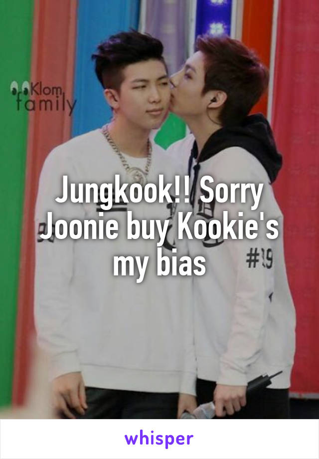 Jungkook!! Sorry Joonie buy Kookie's my bias