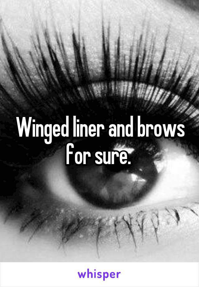 Winged liner and brows for sure. 