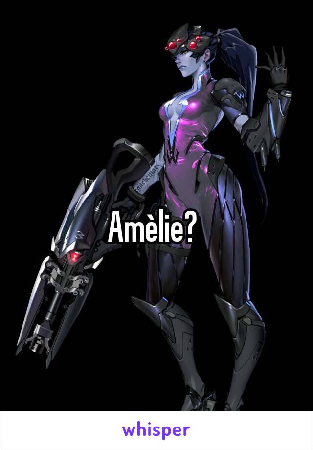 Amèlie? 