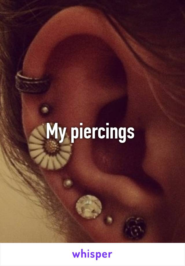 My piercings 