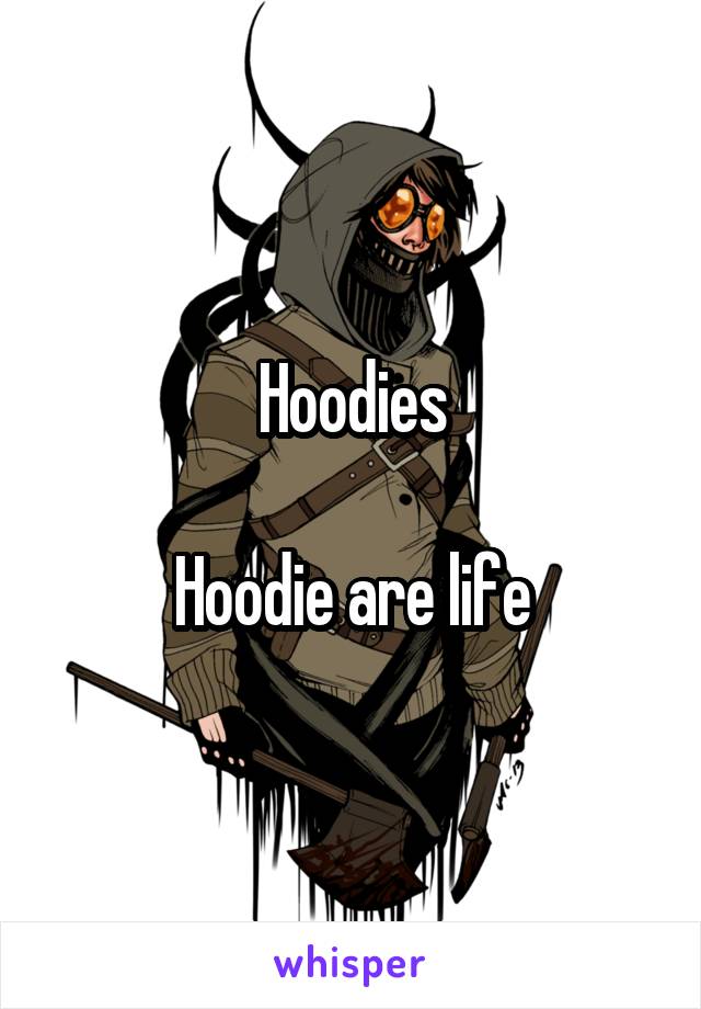 Hoodies

Hoodie are life