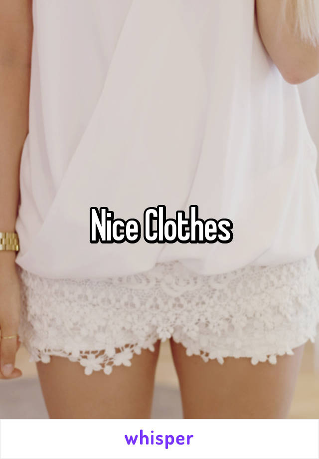 Nice Clothes