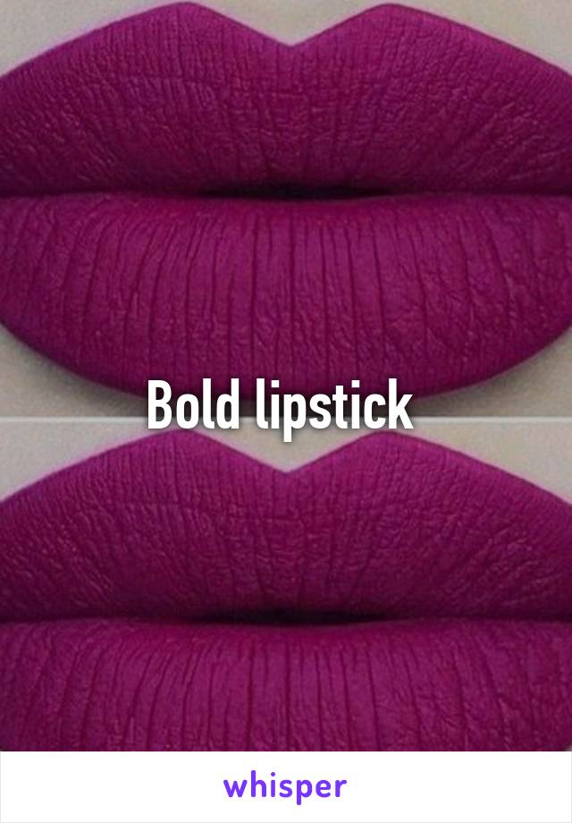 Bold lipstick 