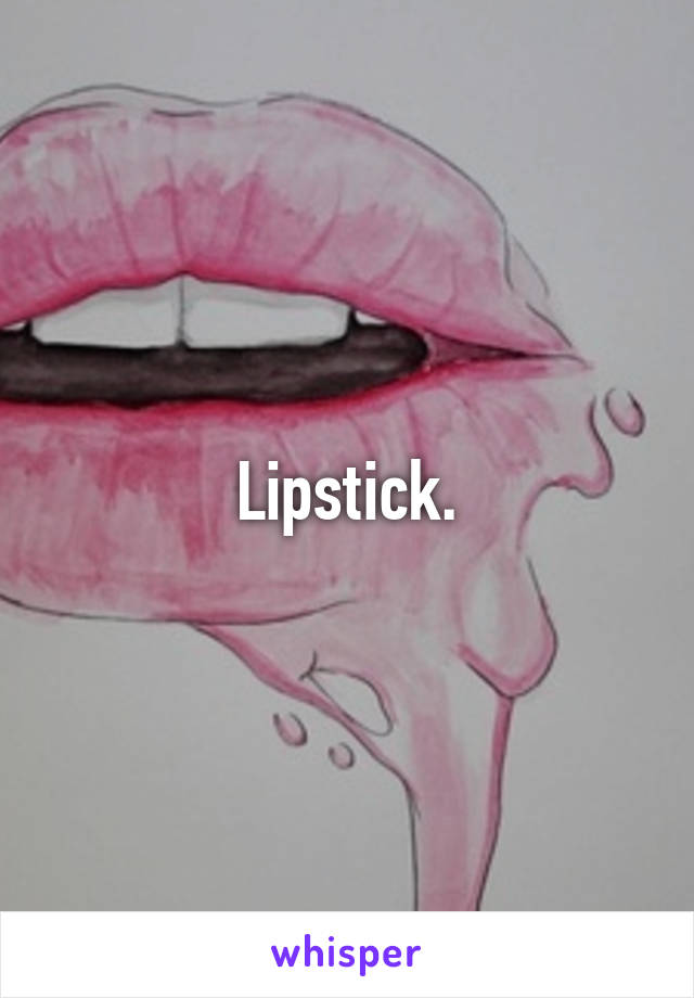 Lipstick.