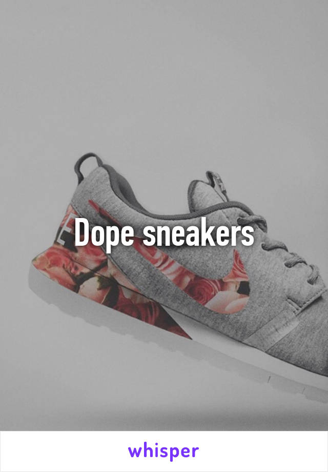 Dope sneakers