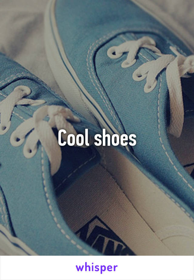 Cool shoes