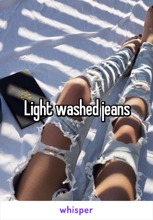 Light washed jeans