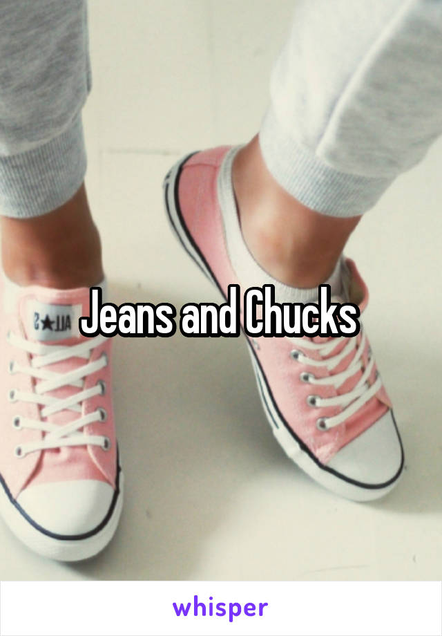 Jeans and Chucks 