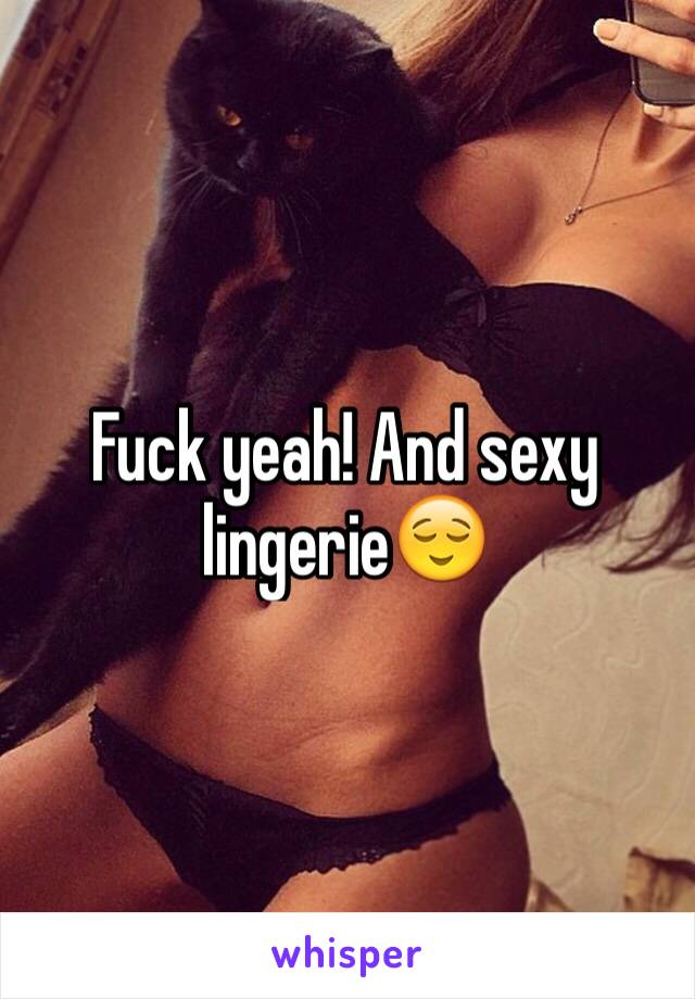 Fuck yeah! And sexy lingerie😌