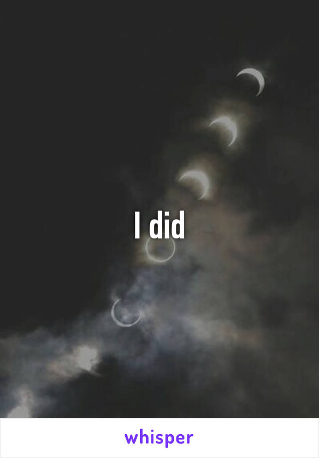 I did