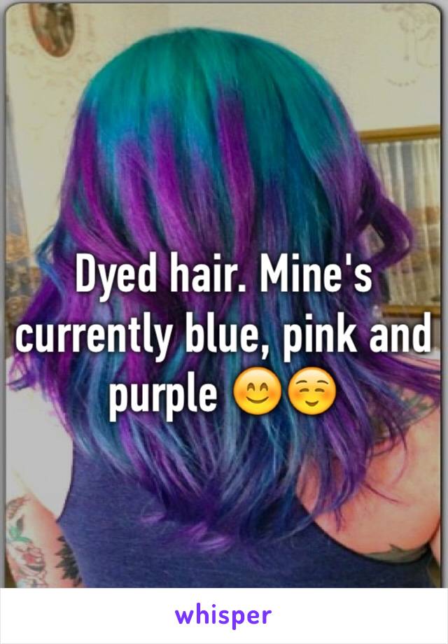 Dyed hair. Mine's currently blue, pink and purple 😊☺️