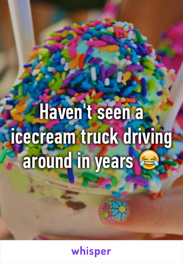 Haven't seen a icecream truck driving around in years 😂
