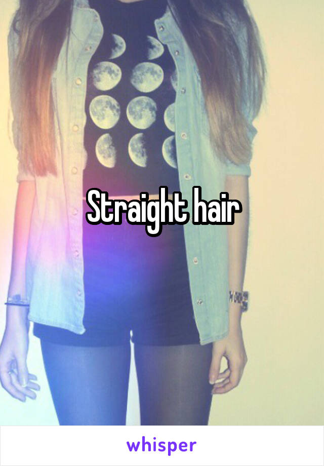 Straight hair
