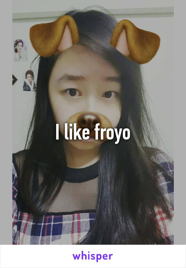 I like froyo