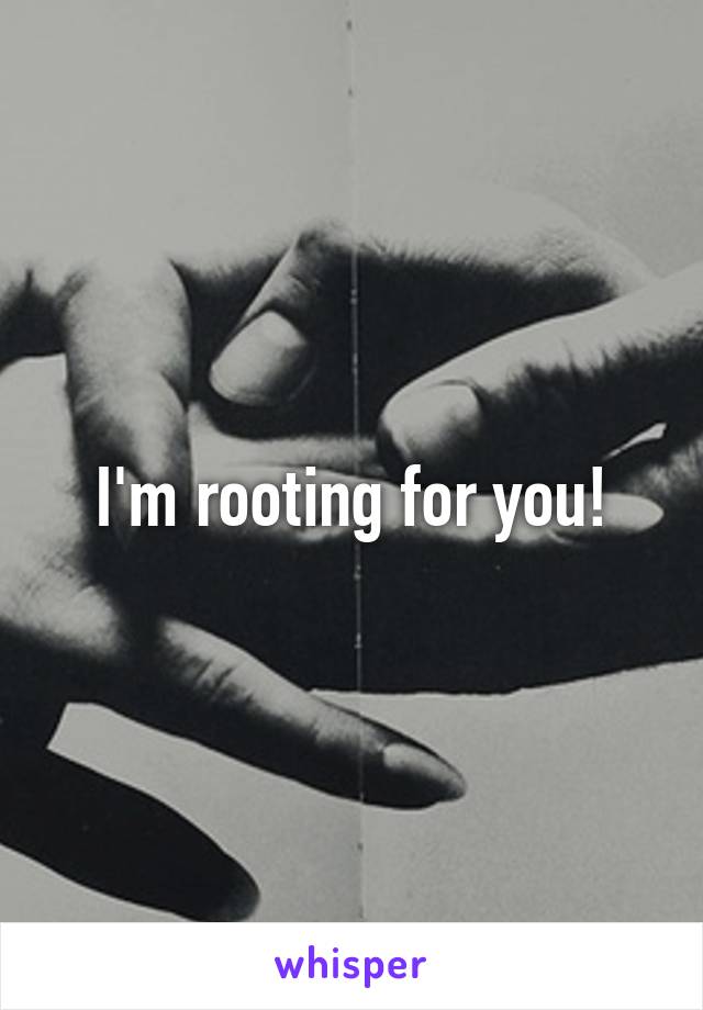 I'm rooting for you!