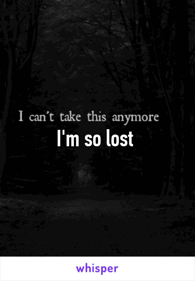 I'm so lost 