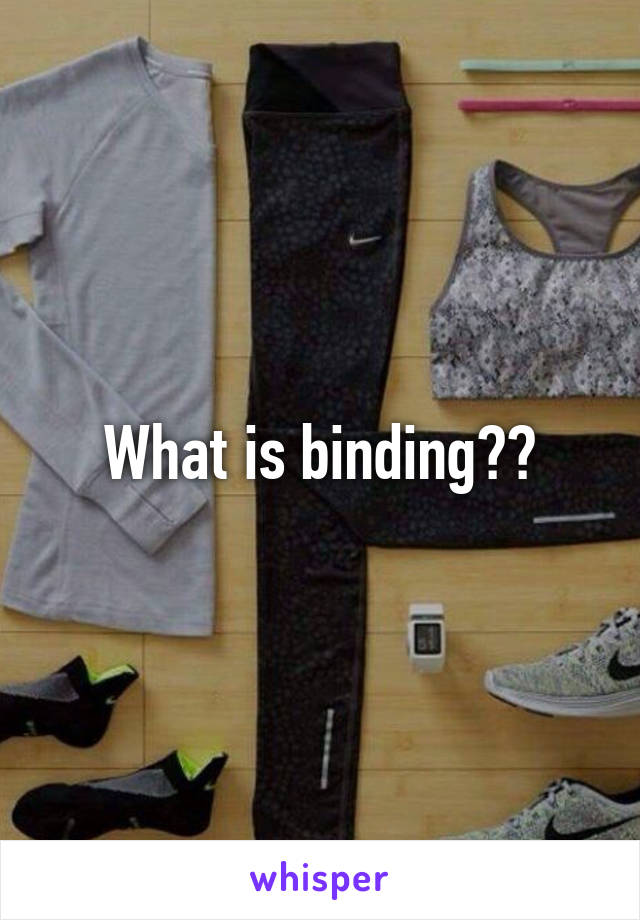 What is binding??