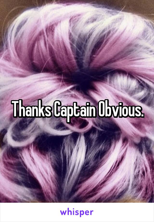 Thanks Captain Obvious.