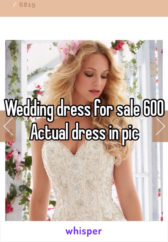 Wedding dress for sale 600
Actual dress in pic 