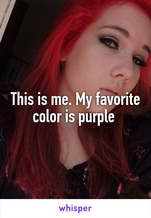 This is me. My favorite color is purple 