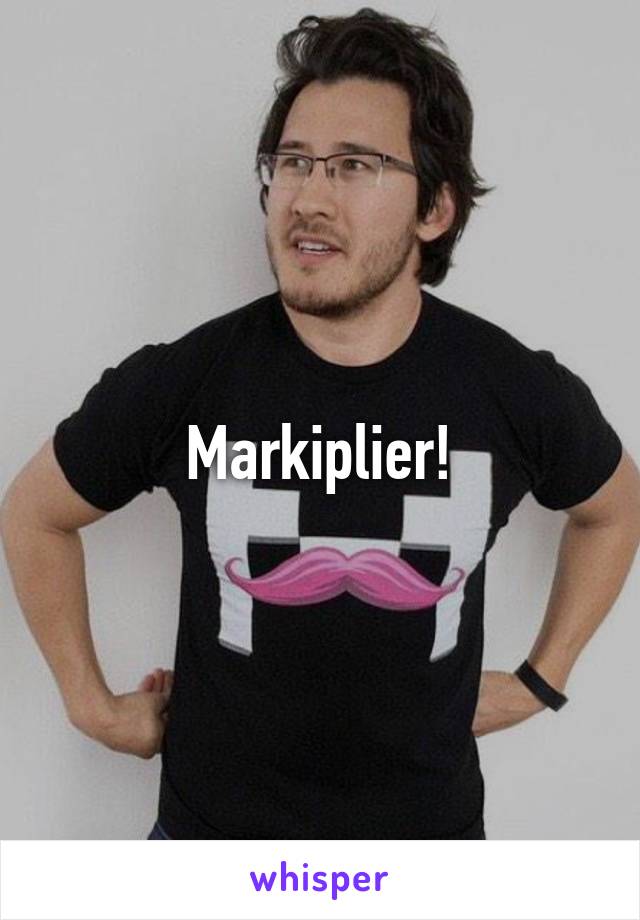 Markiplier!