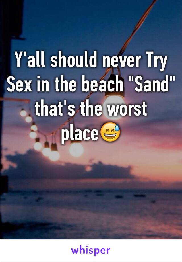 Y'all should never Try Sex in the beach "Sand" that's the worst place😅