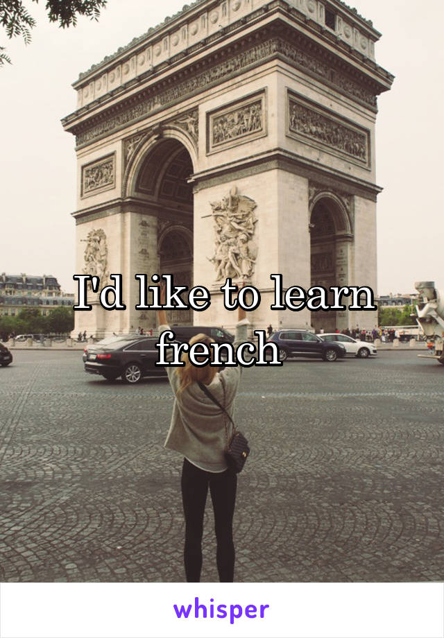 I'd like to learn french 