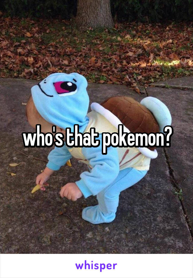who's that pokemon?