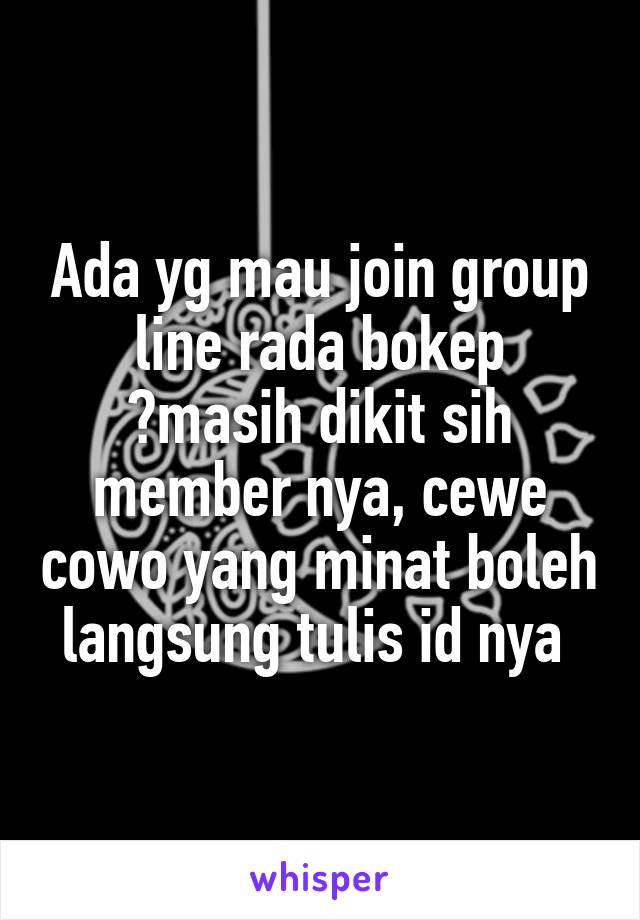 Ada yg mau join group line rada bokep ?masih dikit sih member nya, cewe cowo yang minat boleh langsung tulis id nya 