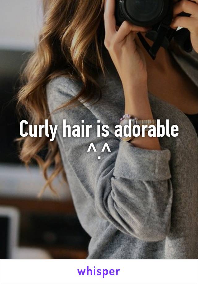 Curly hair is adorable ^.^