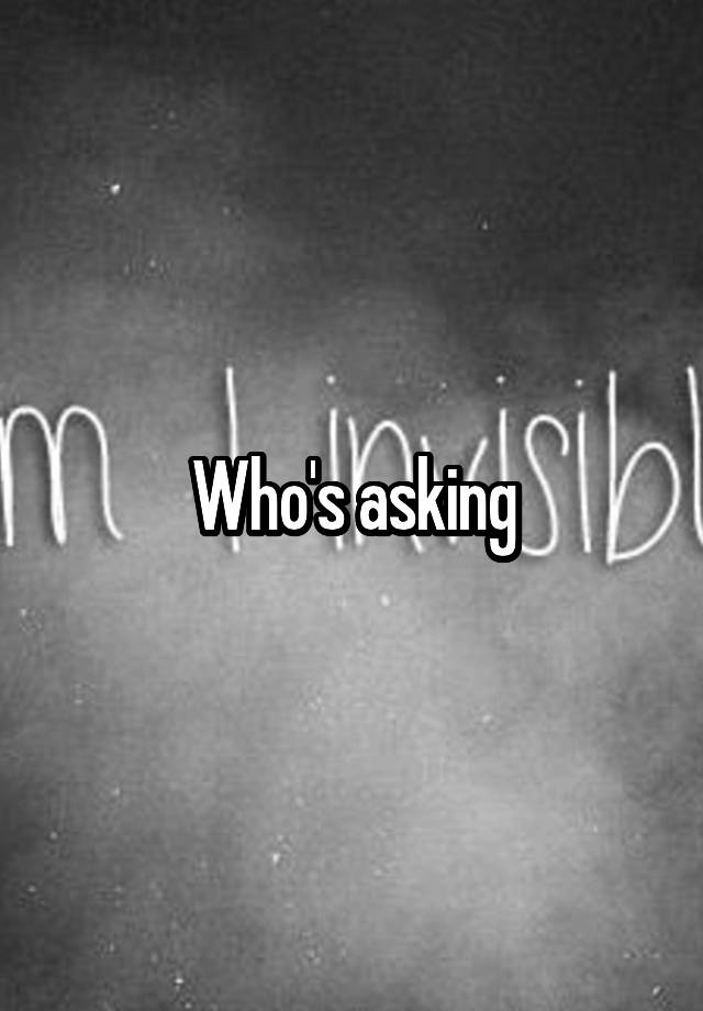 who-s-asking