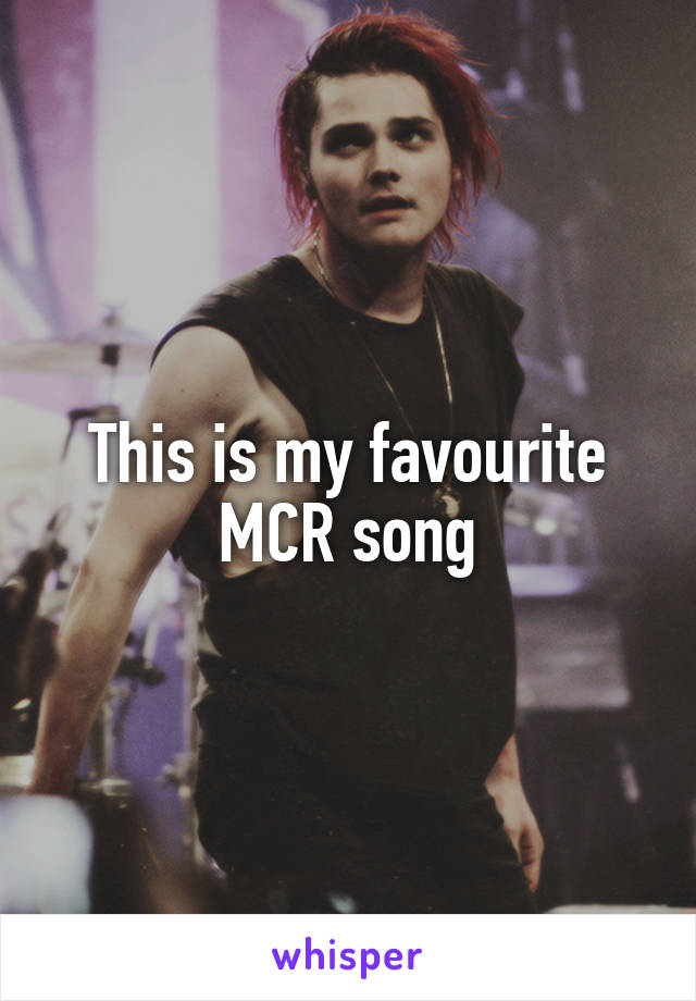 This is my favourite MCR song