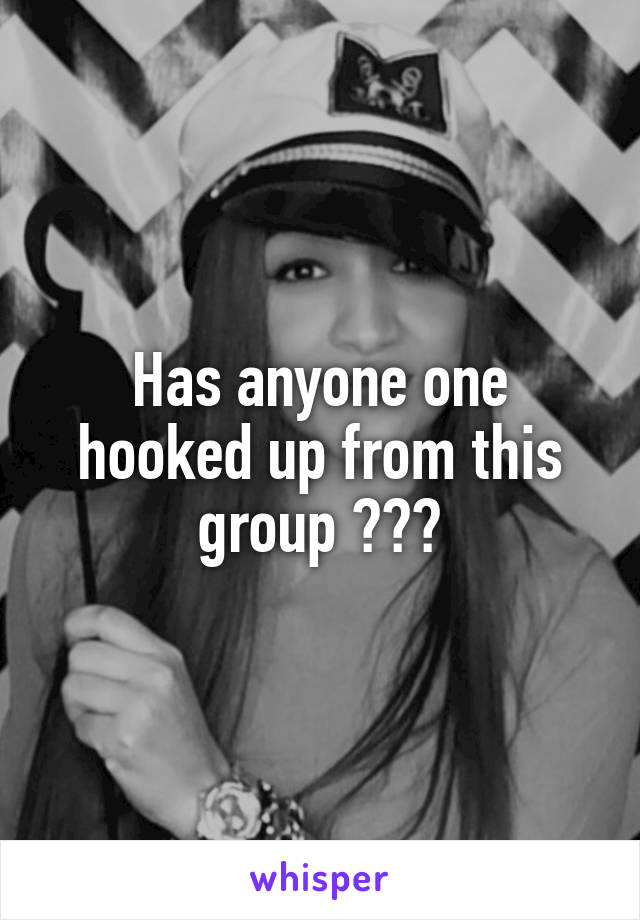 Has anyone one hooked up from this group ???