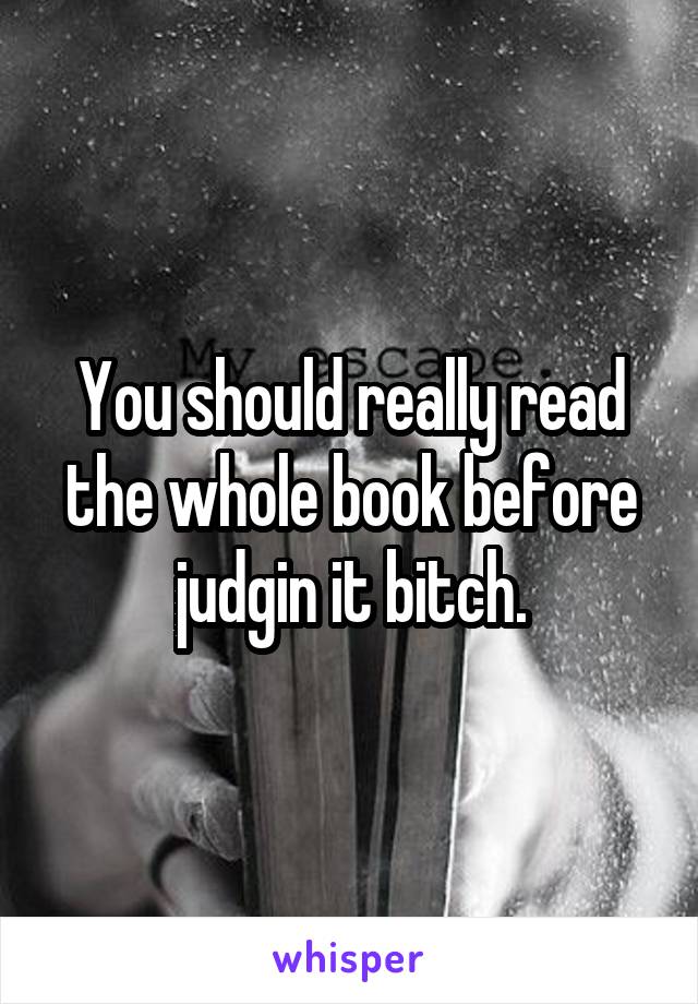 You should really read the whole book before judgin it bitch.