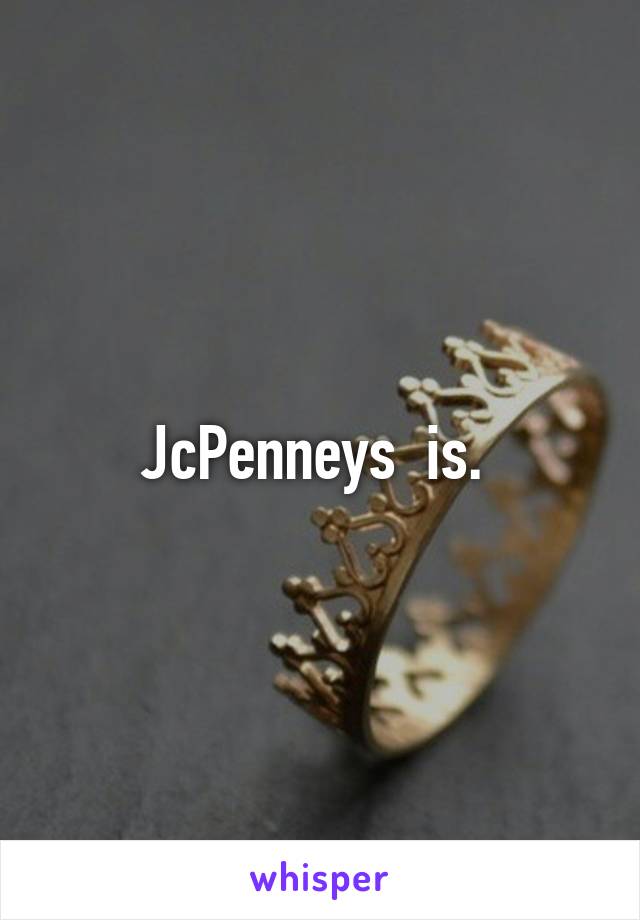 JcPenneys  is. 