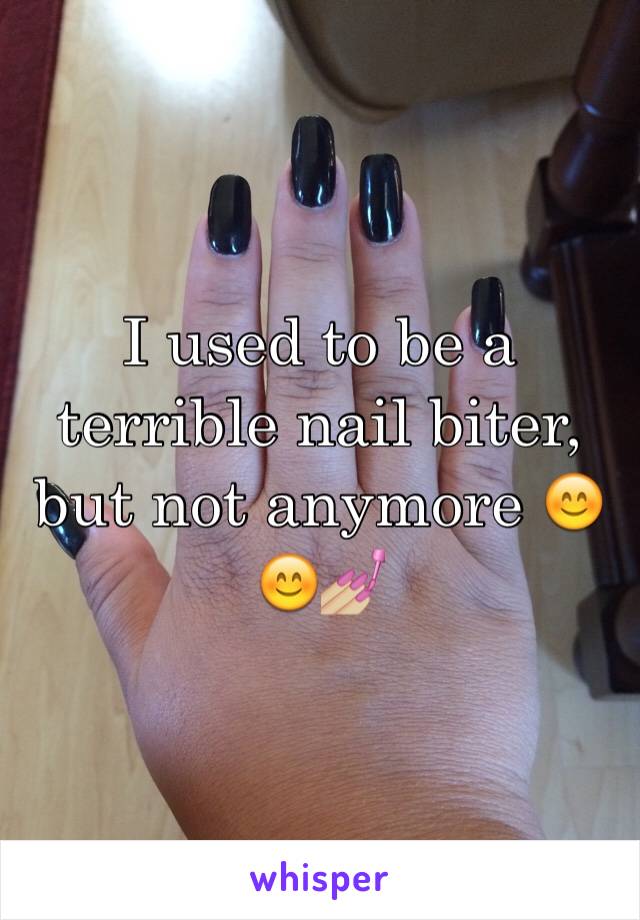 I used to be a terrible nail biter, but not anymore 😊😊💅🏼