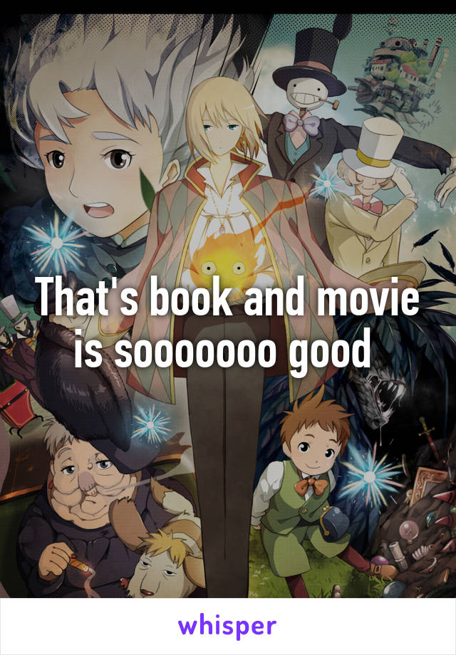 That's book and movie is sooooooo good 