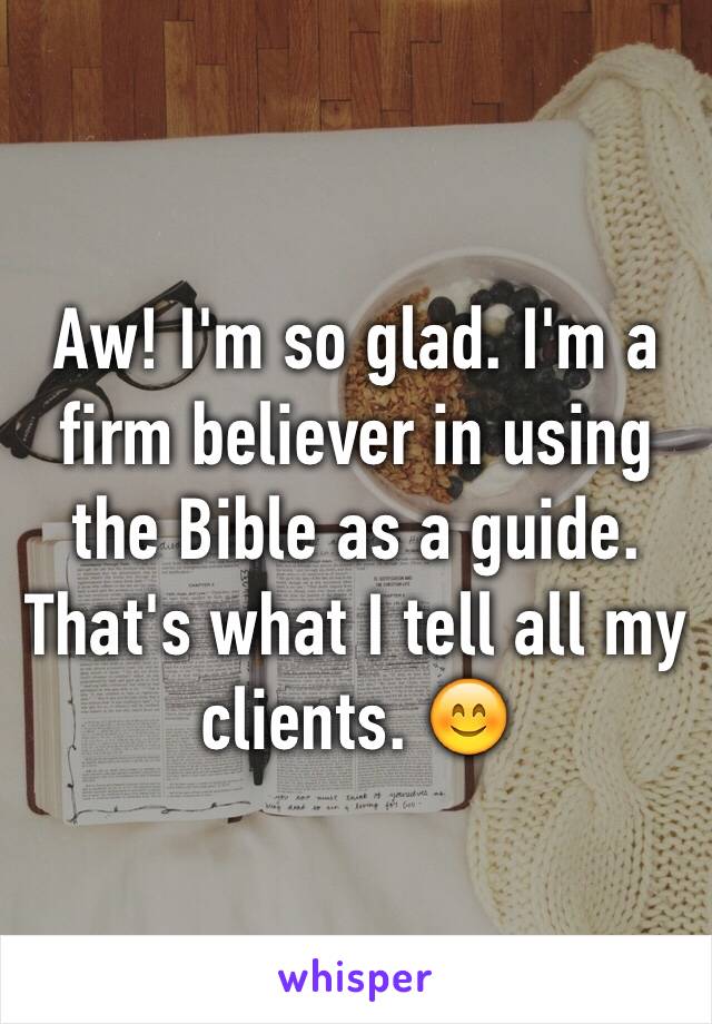 Aw! I'm so glad. I'm a firm believer in using the Bible as a guide. That's what I tell all my clients. 😊