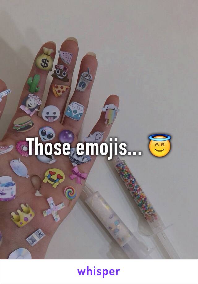 Those emojis... 😇