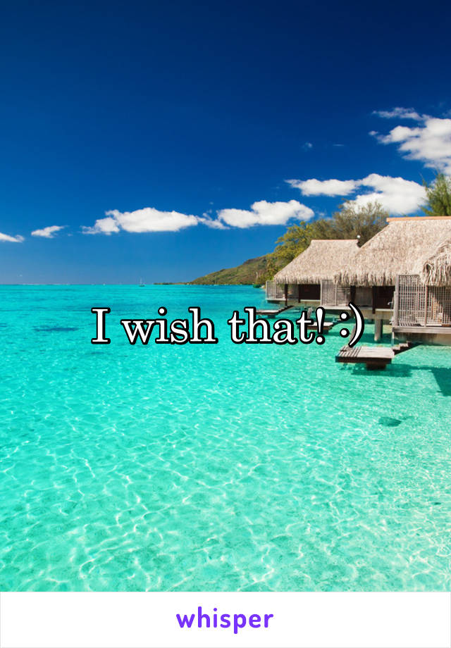 I wish that! :)