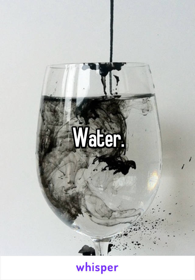 Water.