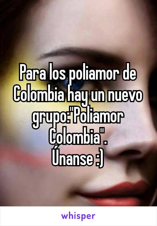 Para los poliamor de Colombia hay un nuevo grupo:"Poliamor Colombia".
Únanse :)