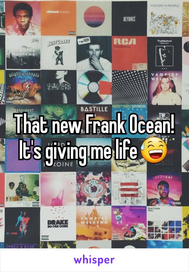 That new Frank Ocean!
It's giving me life😅